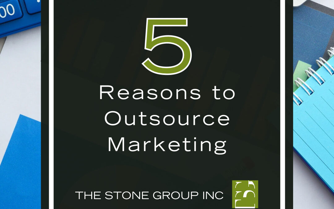 5 Reasons To Outsource Marketing