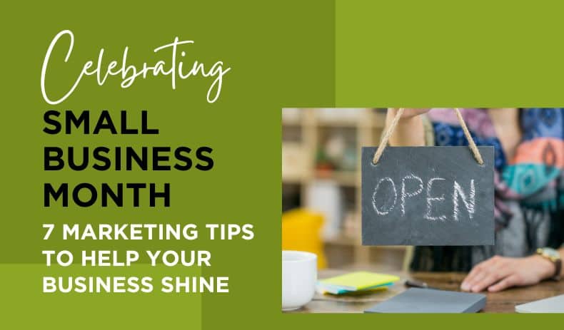 Celebrating Small Business Month: 7 Marketing Tips to Help Your Business Shine