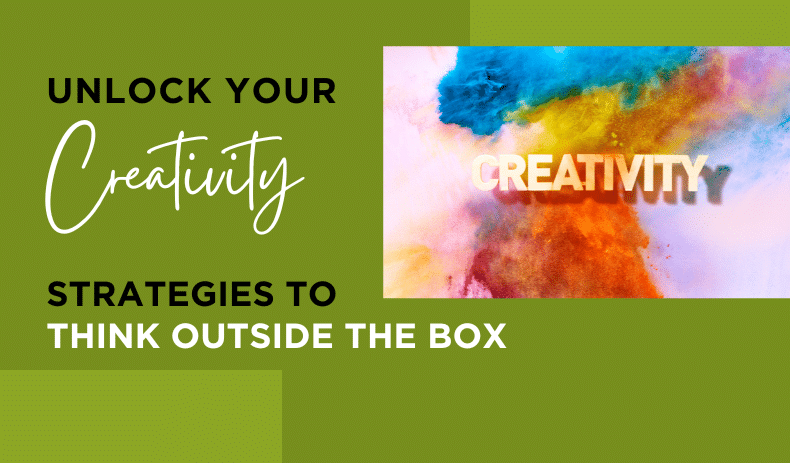 Unlocking Your Creativity: Strategies to Think Outside the Box