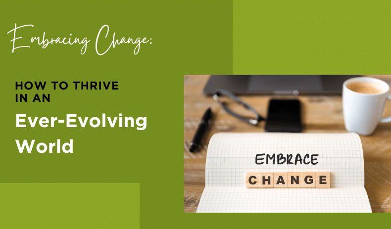 Embracing Change: How to Thrive in an Ever-Evolving World