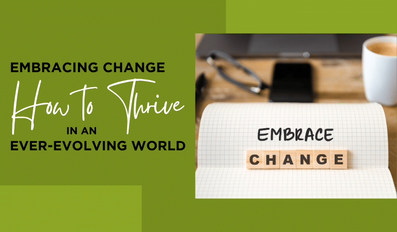 Embracing Change: How to Thrive in an Ever-Evolving World